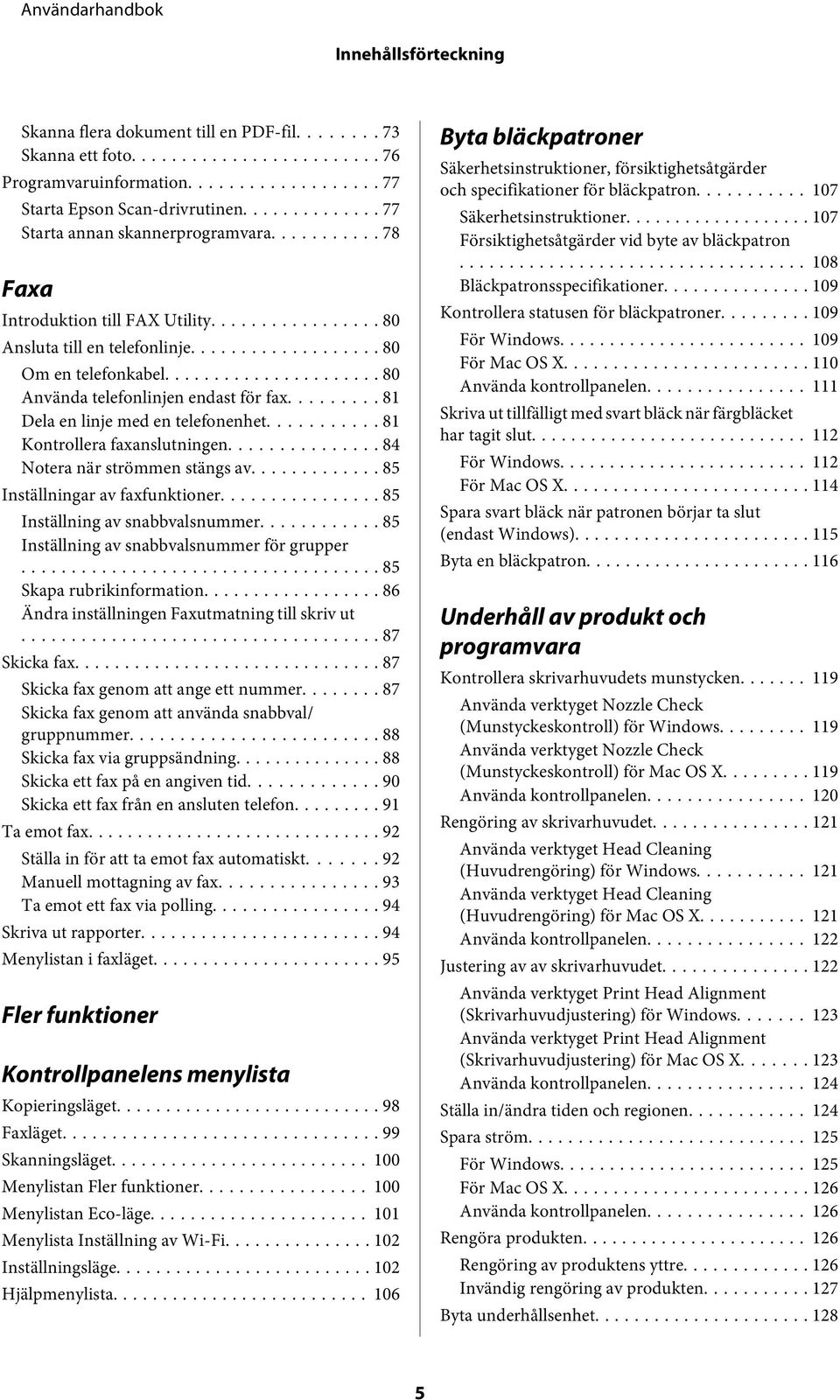 .......... 81 Kontrollera faxanslutningen... 84 Notera när strömmen stängs av... 85 Inställningar av faxfunktioner... 85 Inställning av snabbvalsnummer... 85 Inställning av snabbvalsnummer för grupper.