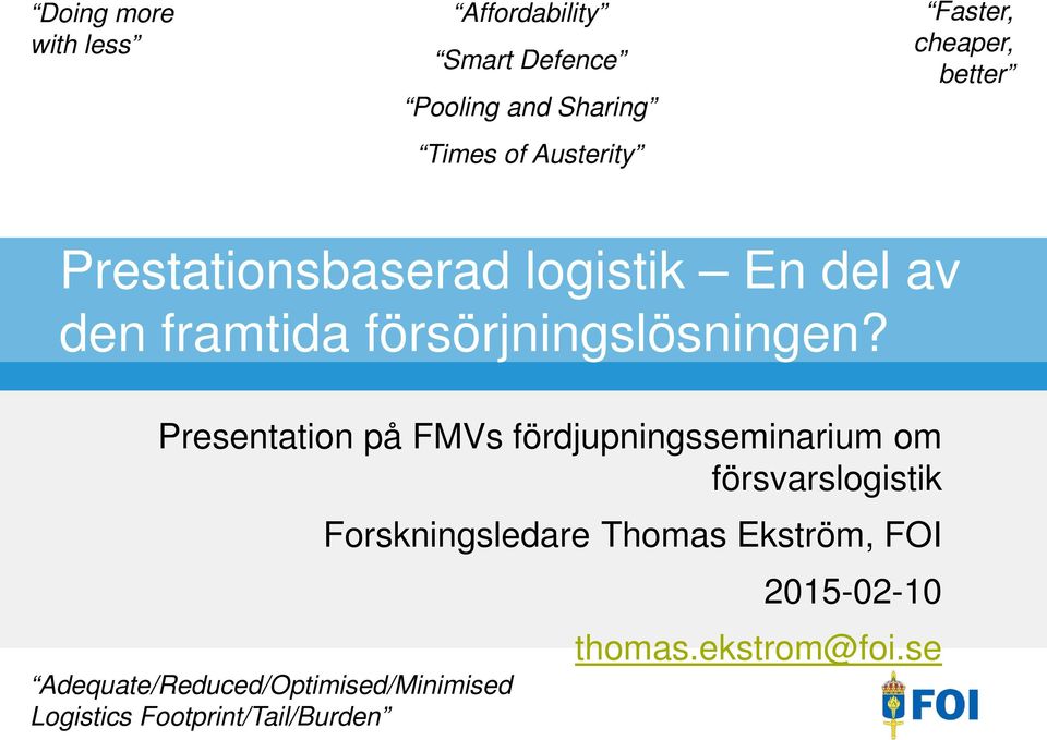 Presentation på FMVs fördjupningsseminarium om försvarslogistik