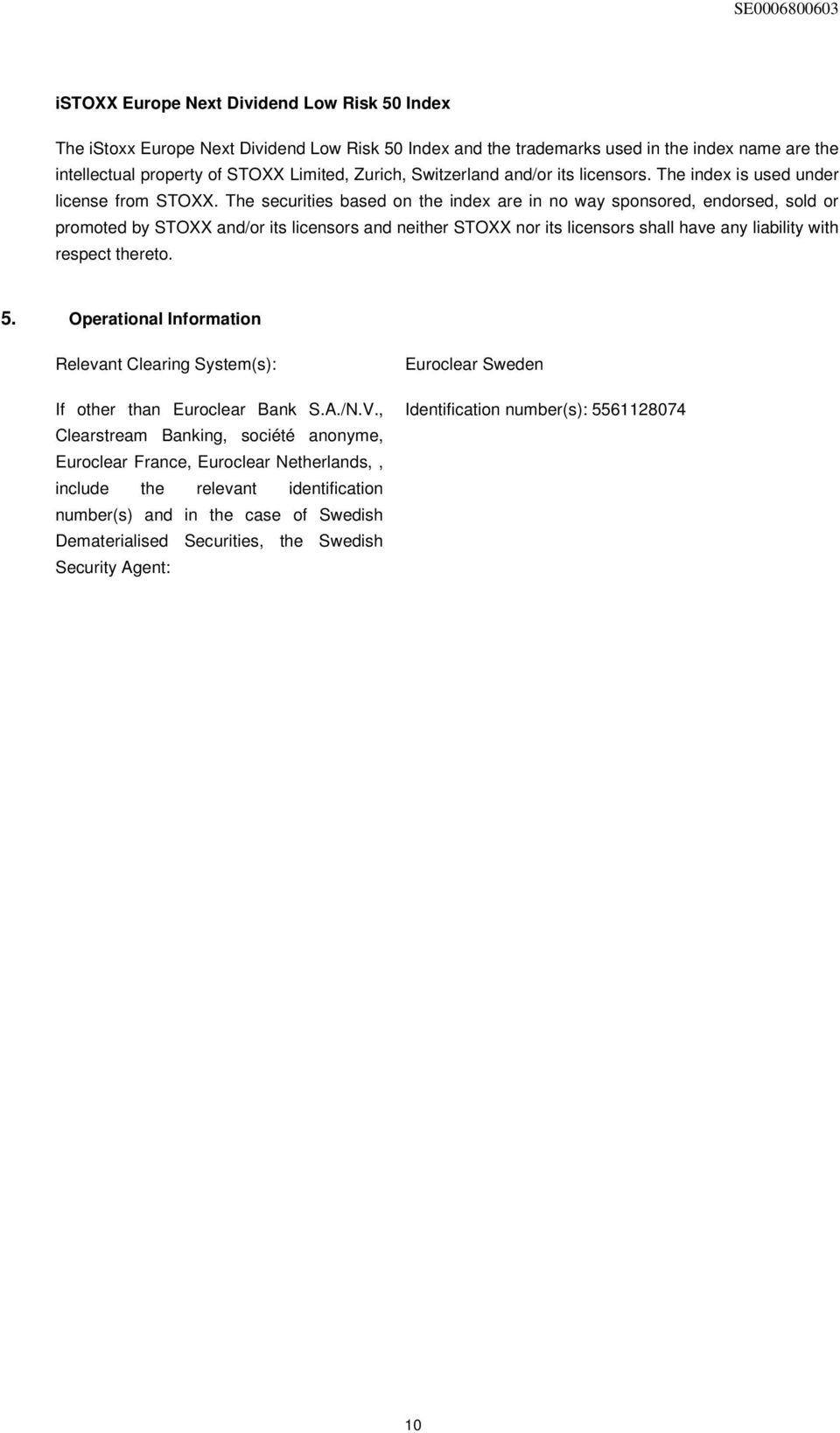 The securities based on the index are in no way sponsored, endorsed, sold or promoted by STOXX and/or its licensors and neither STOXX nor its licensors shall have any liability with respect thereto.