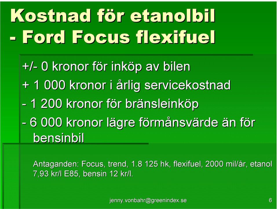 kronor lägre l förmf rmånsvärde än n för f bensinbil Antaganden: Focus, trend, 1.