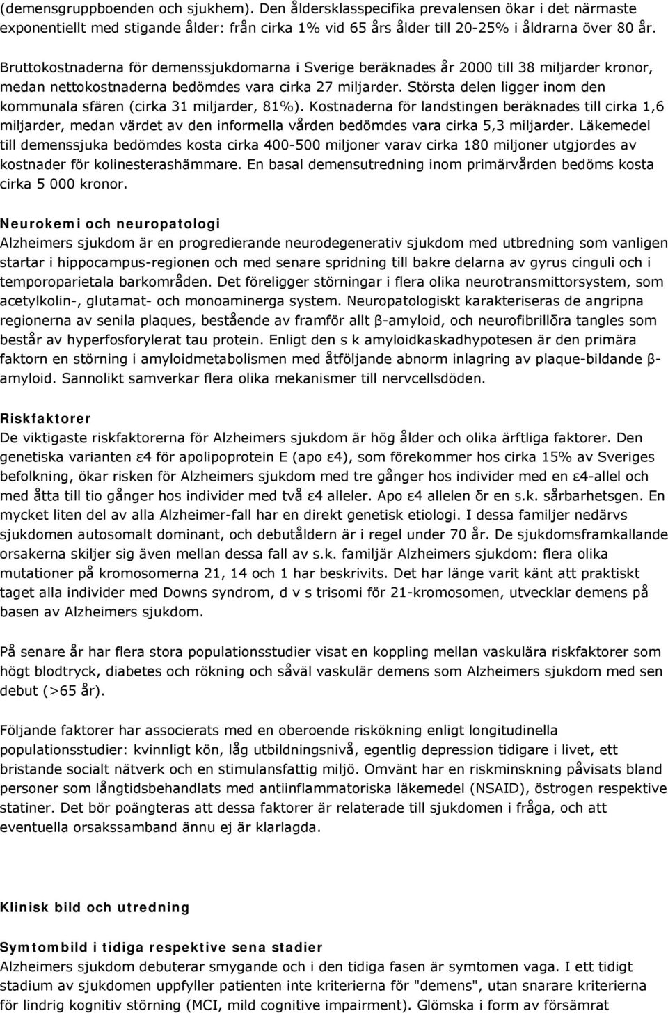 Största delen ligger inom den kommunala sfären (cirka 31 miljarder, 81%).