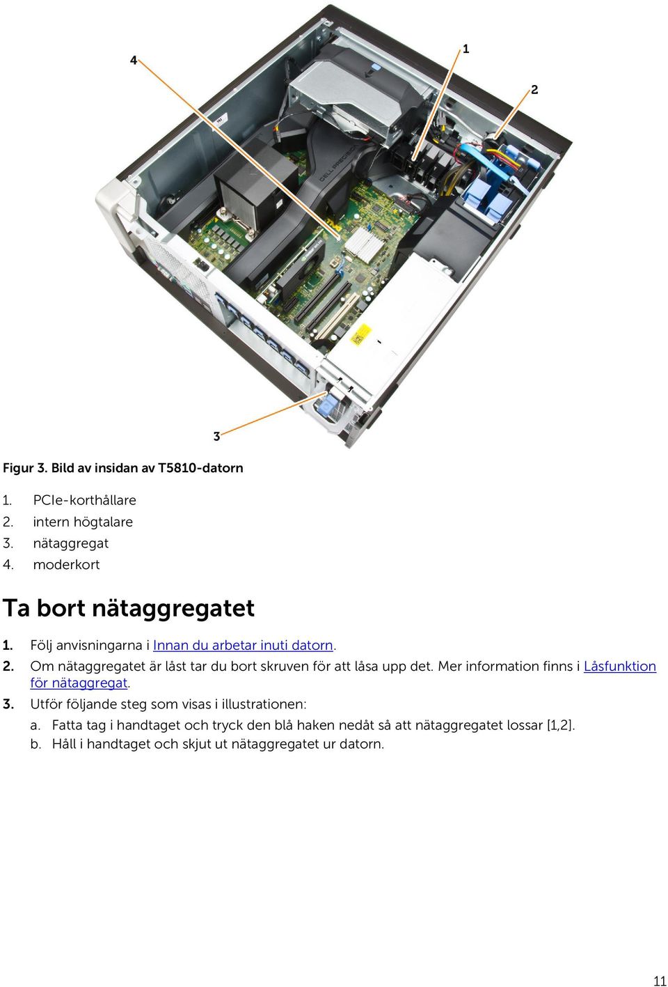 Om nätaggregatet är låst tar du bort skruven för att låsa upp det. Mer information finns i Låsfunktion för nätaggregat. 3.