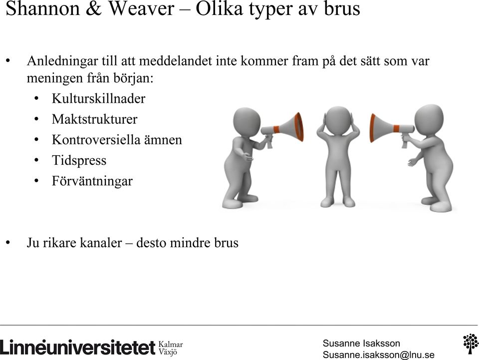 från början: Kulturskillnader Maktstrukturer Kontroversiella