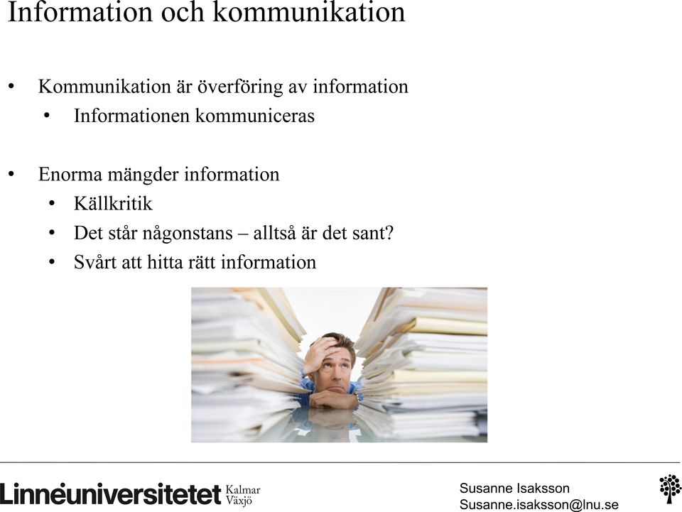 Enorma mängder information Källkritik Det står