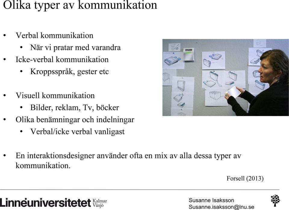 reklam, Tv, böcker Olika benämningar och indelningar Verbal/icke verbal vanligast