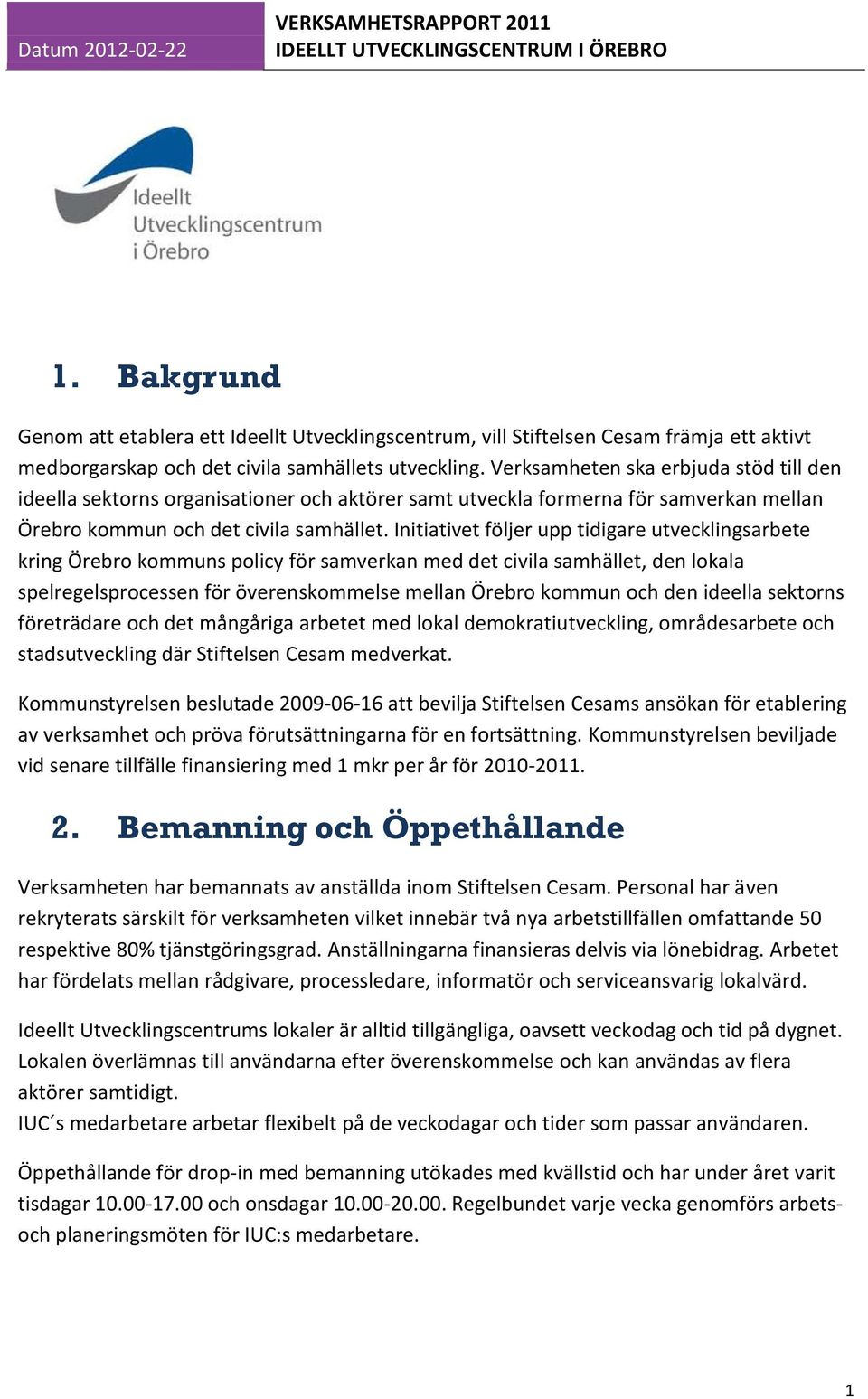 Initiativet följer upp tidigare utvecklingsarbete kring Örebro kommuns policy för samverkan med det civila samhället, den lokala spelregelsprocessen för överenskommelse mellan Örebro kommun och den