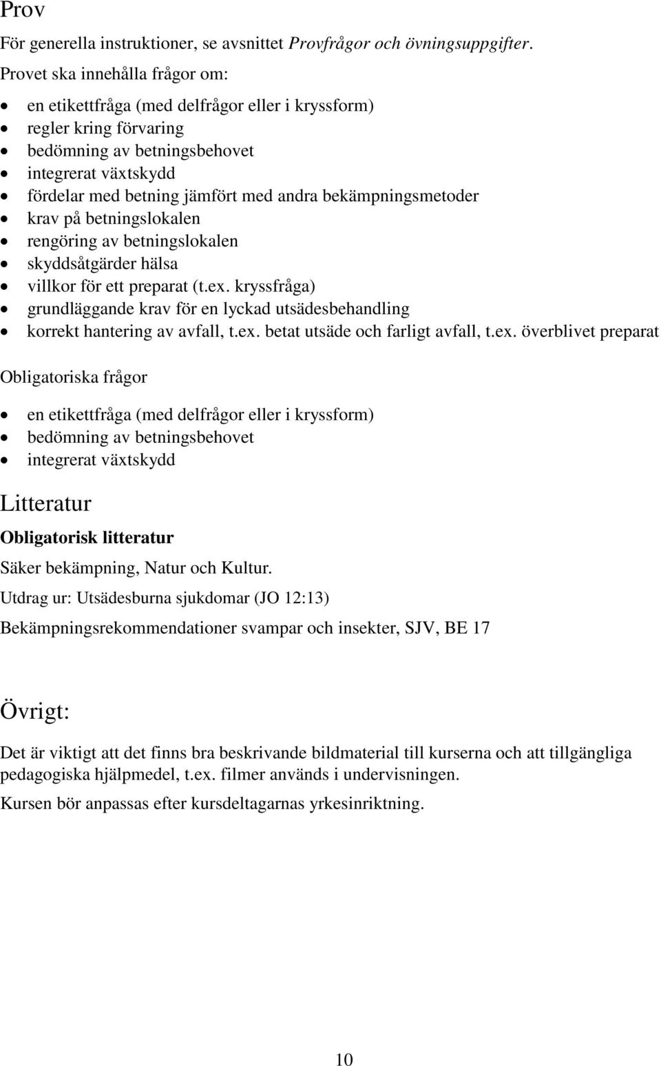 bekämpningsmetoder krav på betningslokalen rengöring av betningslokalen skyddsåtgärder hälsa villkor för ett preparat (t.ex.