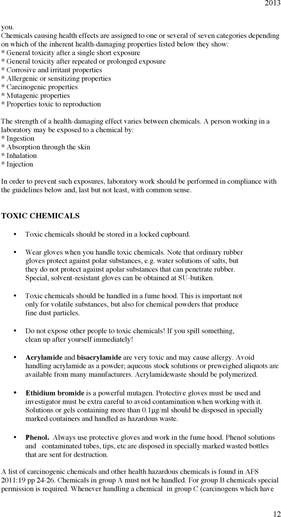 properties * Properties toxic to reproduction The strength of a health-damaging effect varies between chemicals.