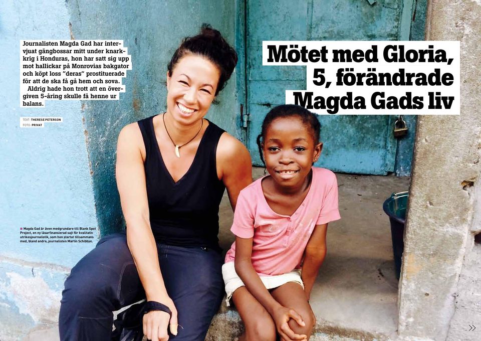 Mötet med Goria, 5, förändrade Magda Gads iv Text: Therese Peterson Foto: privat s Magda Gad är även medgrundare ti Bank Spot Project, en ny