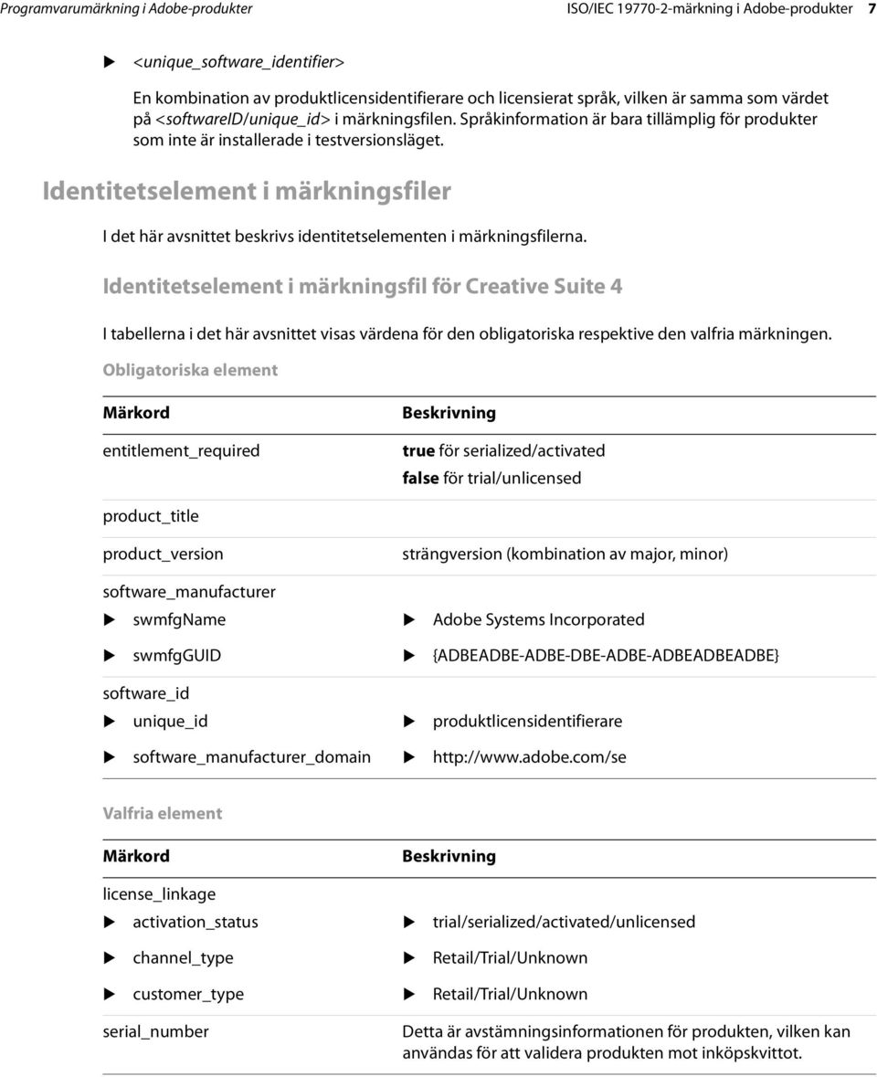 Identitetselement i märkningsfiler I det här avsnittet beskrivs identitetselementen i märkningsfilerna.