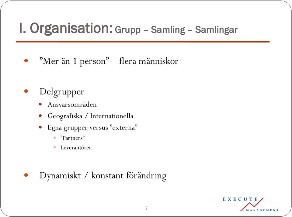 Geografiska / Internationella Egna grupper versus