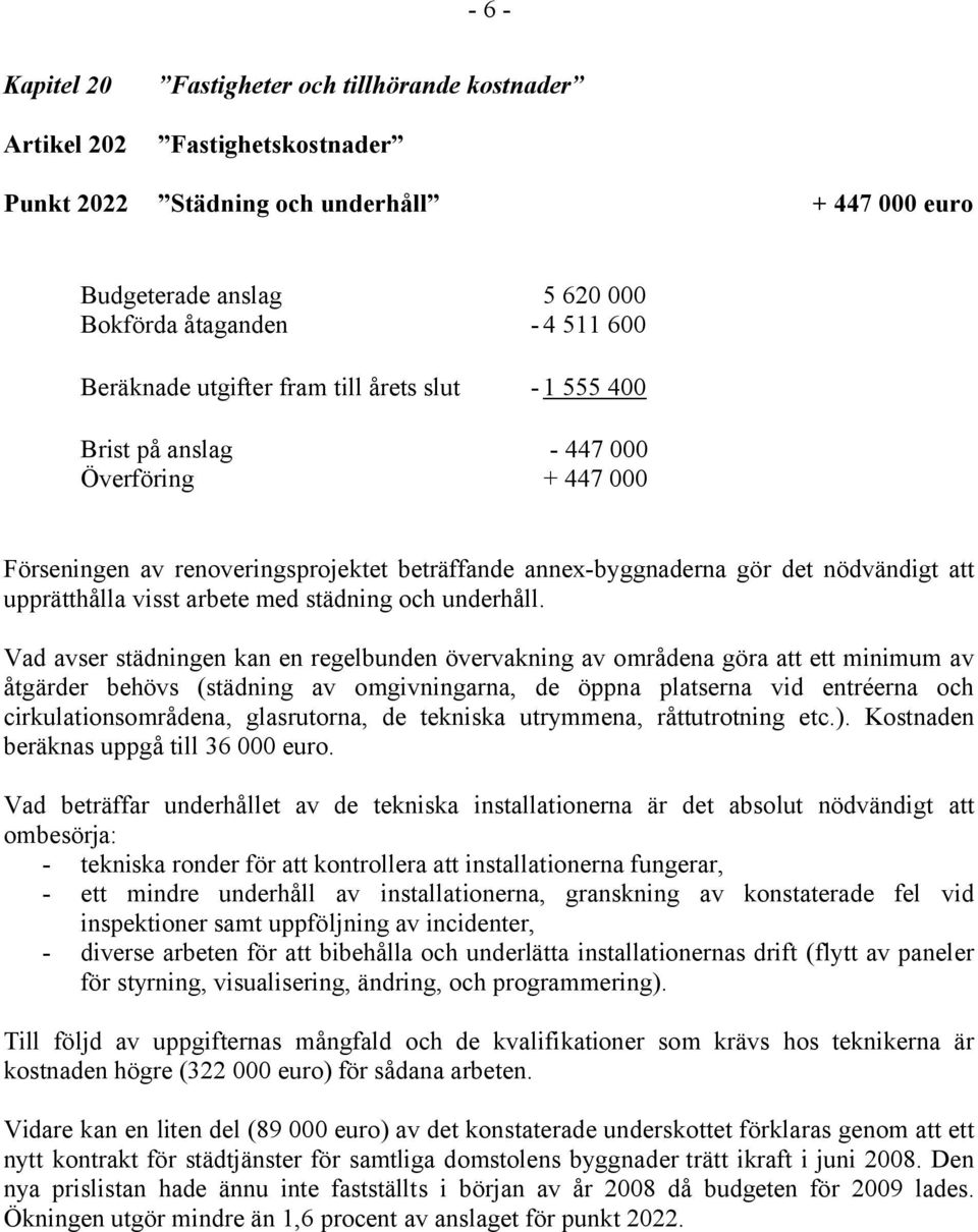 upprätthålla visst arbete med städning och underhåll.