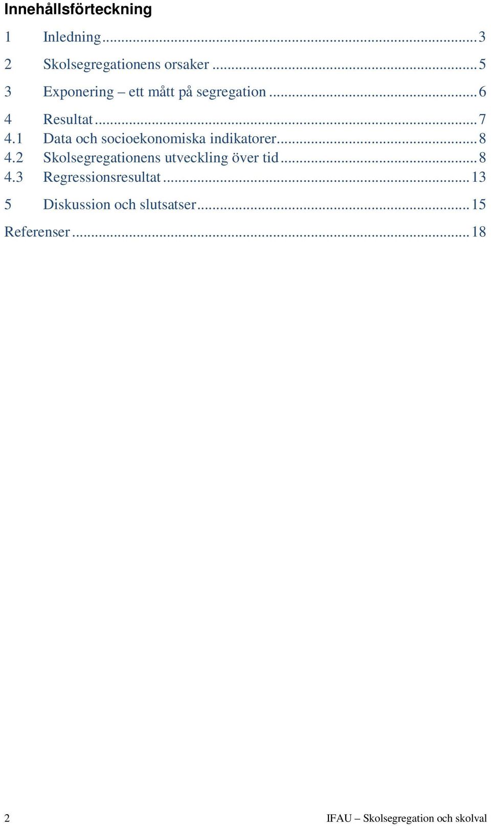 1 Data och socioekonomiska indikatorer... 8 4.