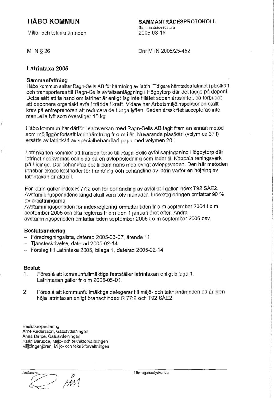 Arbetsmiljöinspektionen ställt krav på entreprenören att reducera de tunga lyften. Sedan årsskiftet accepteras inte manuella lyft som överstiger 15 kg.