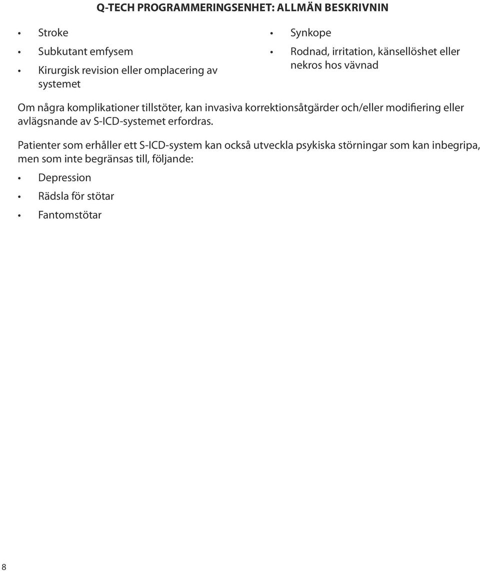 korrektionsåtgärder och/eller modifiering eller avlägsnande av S-ICD-systemet erfordras.