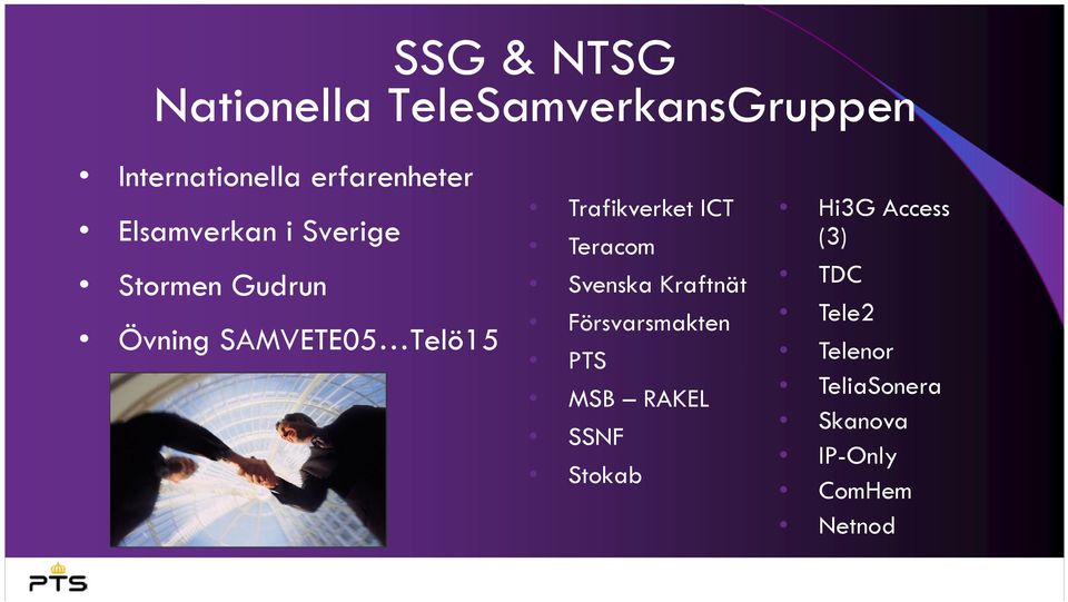Trafikverket ICT Teracom Svenska Kraftnät Försvarsmakten PTS MSB RAKEL