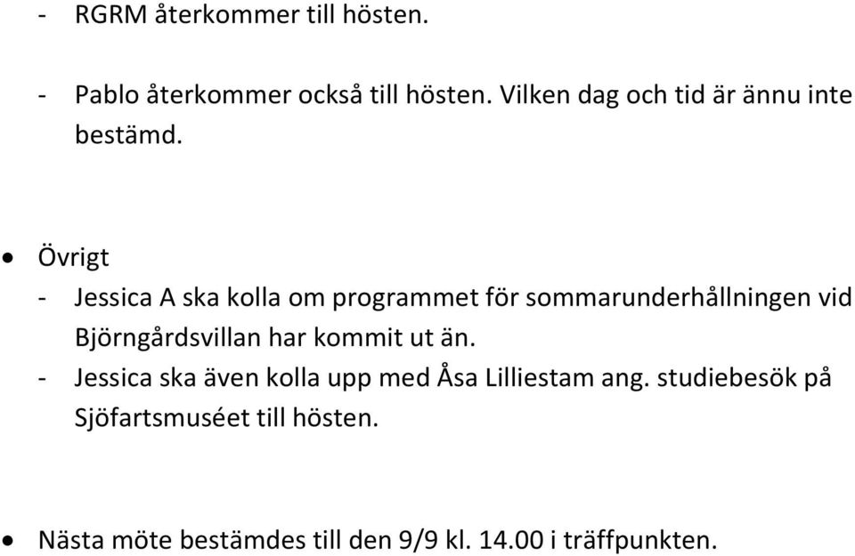 Övrigt - Jessica A ska kolla om programmet för sommarunderhållningen vid Björngårdsvillan har