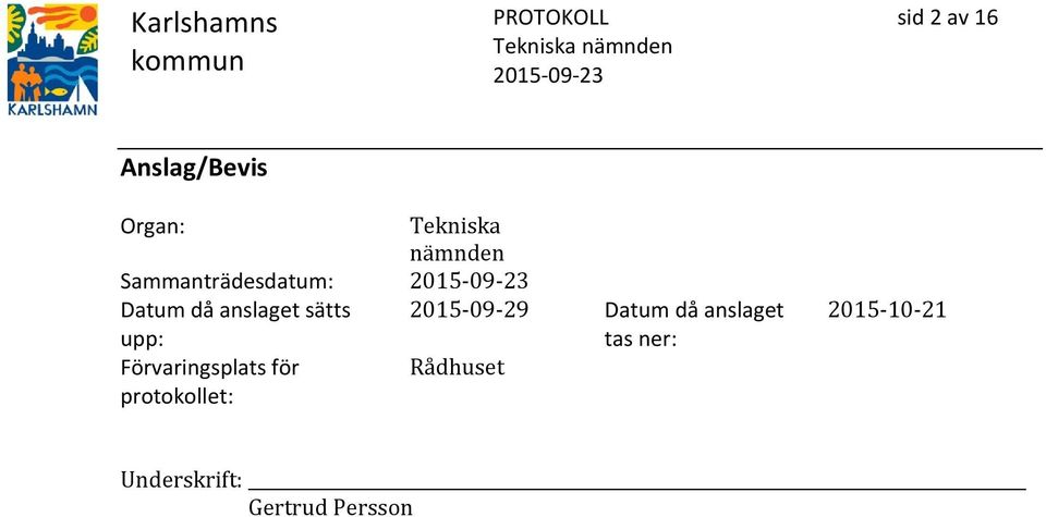 2015-09-29 Datum då anslaget tas ner: Förvaringsplats