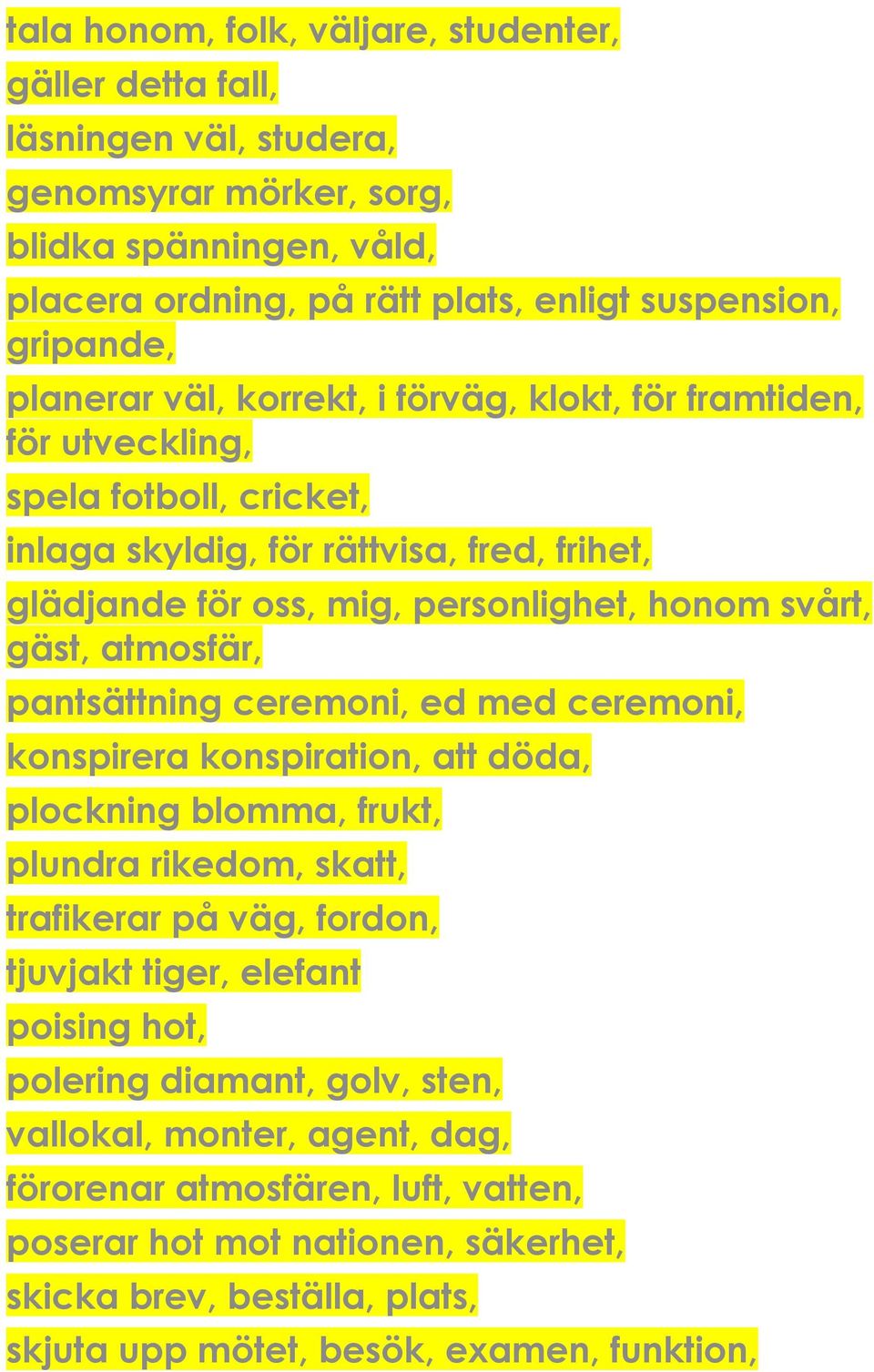 atmosfär, pantsättning ceremoni, ed med ceremoni, konspirera konspiration, att döda, plockning blomma, frukt, plundra rikedom, skatt, trafikerar på väg, fordon, tjuvjakt tiger, elefant poising hot,