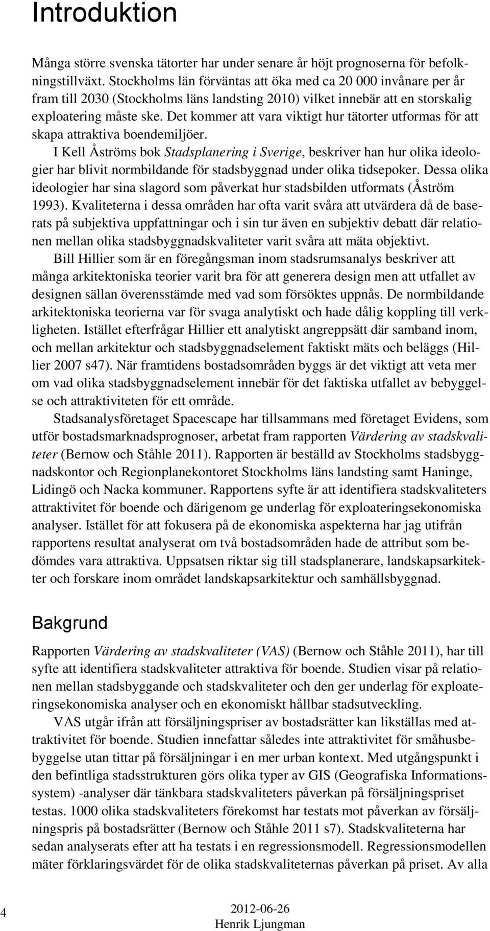 Det kommer att vara viktigt hur tätorter utformas för att skapa attraktiva boendemiljöer.