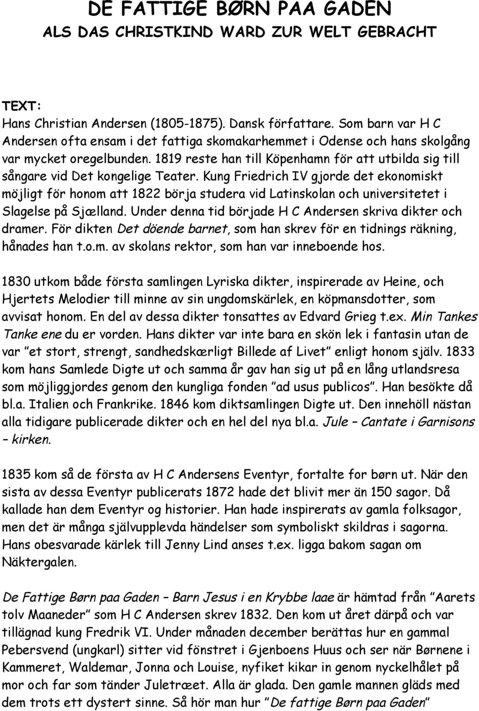 1819 reste han till Köpenhamn för att utbilda sig till sångare vid Det kongelige Teater.