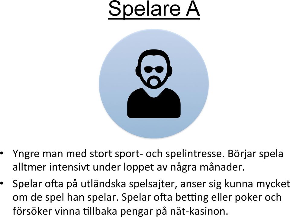 Spelar owa på utländska spelsajter, anser sig kunna mycket om de spel