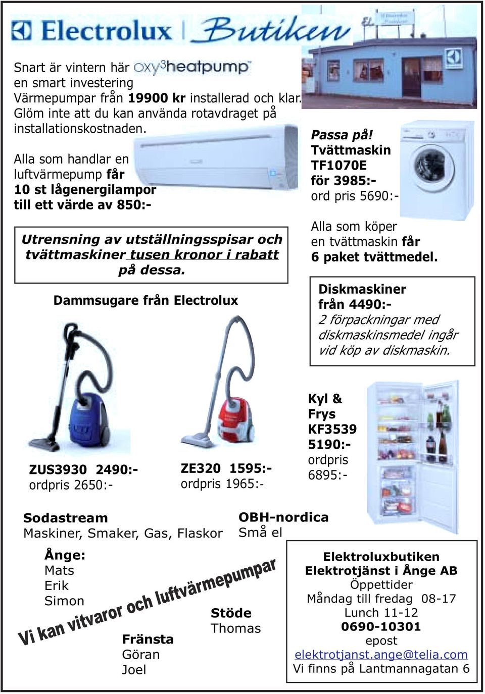 Dammsugare från Electrolux Passa på! Tvättmaskin TF1070E för 3985:- ord pris 5690:- Alla som köper en tvättmaskin får 6 paket tvättmedel.