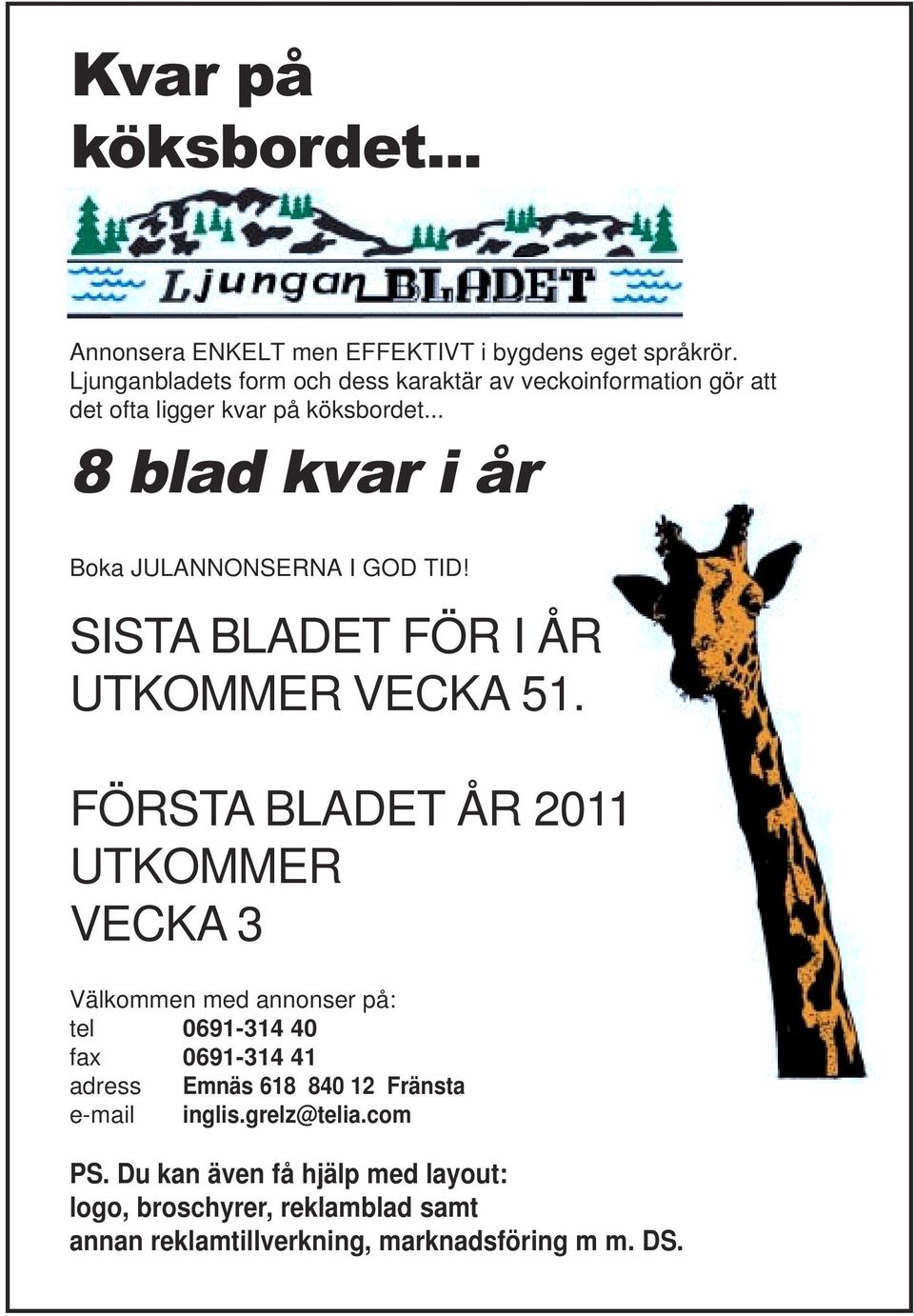 .. 8 blad kvar i år Boka JULANNONSERNA I GOD TID! SISTA BLADET FÖR I ÅR UTKOMMER VECKA 51.