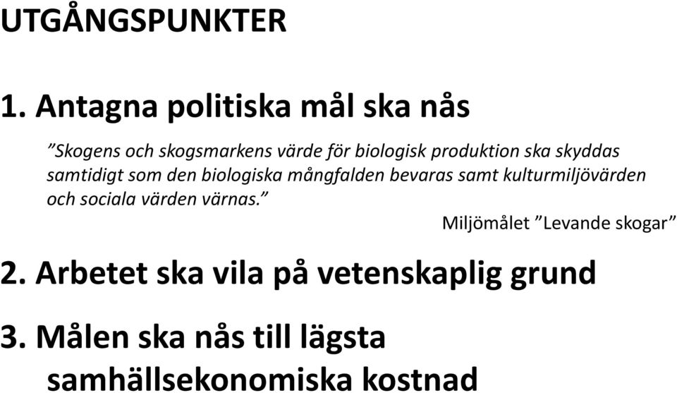 produktion ska skyddas samtidigt som den biologiska mångfalden bevaras samt