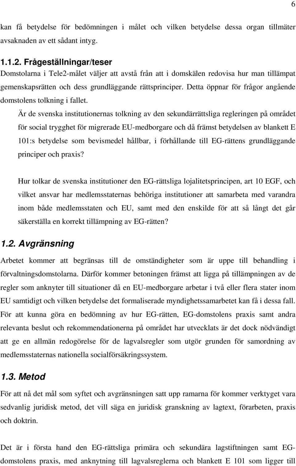 Detta öppnar för frågor angående domstolens tolkning i fallet.