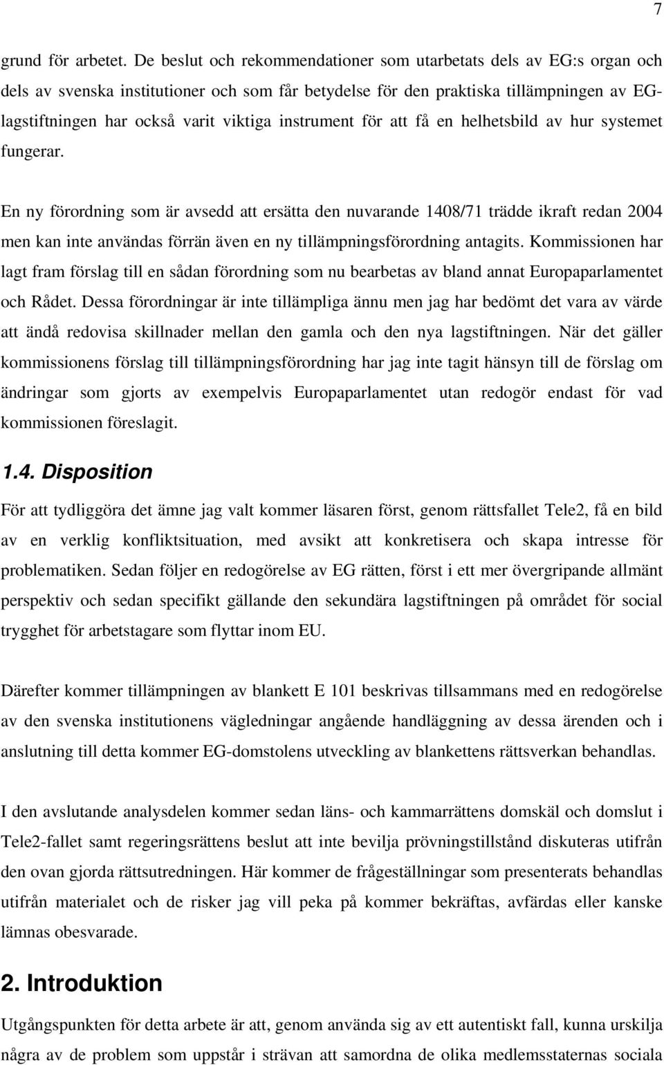 instrument för att få en helhetsbild av hur systemet fungerar.