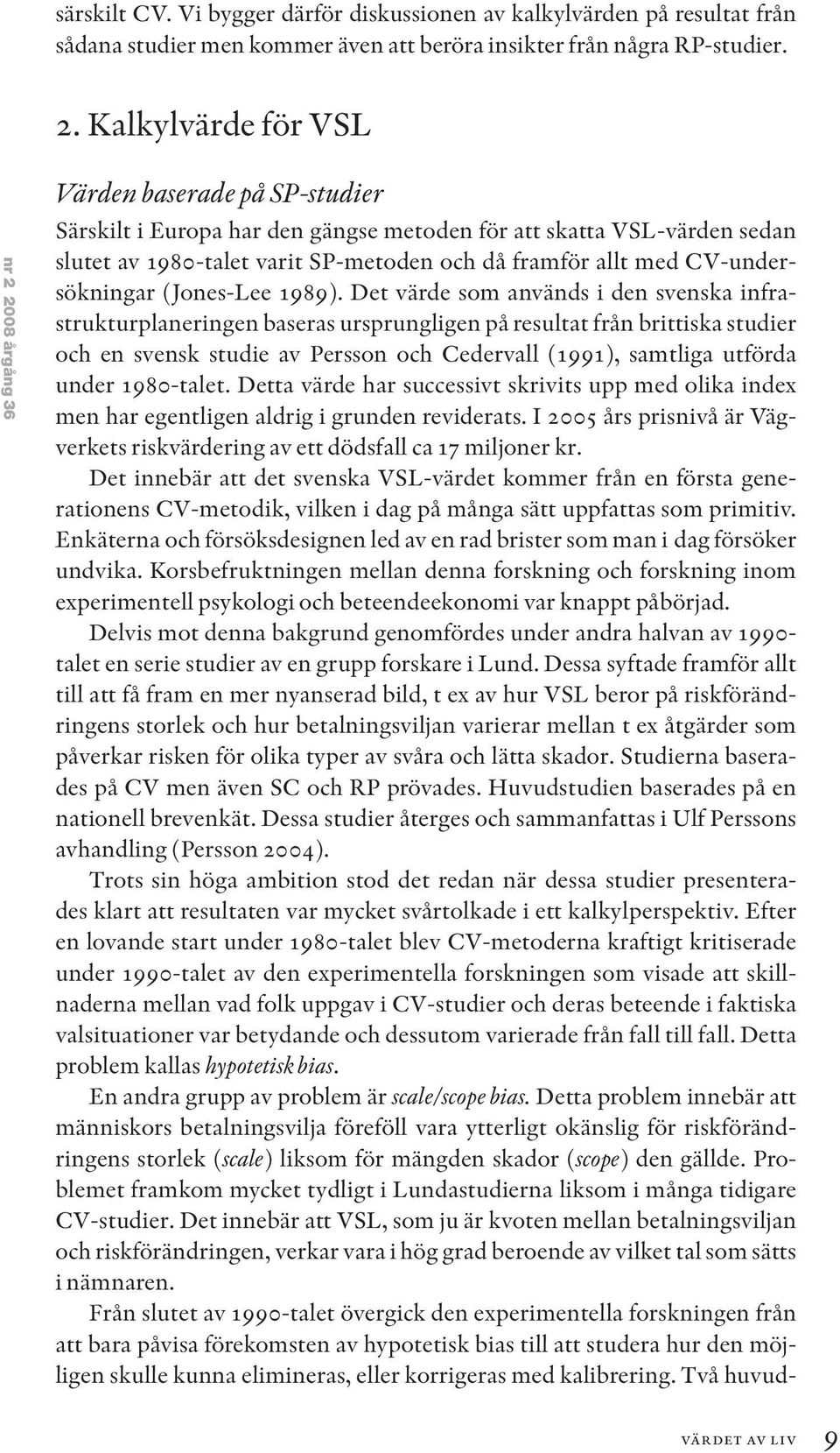 allt med CV-undersökningar (Jones-Lee 1989).