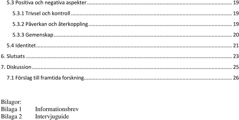 4 Identitet... 21 6. Slutsats... 23 7. Diskussion... 25 7.
