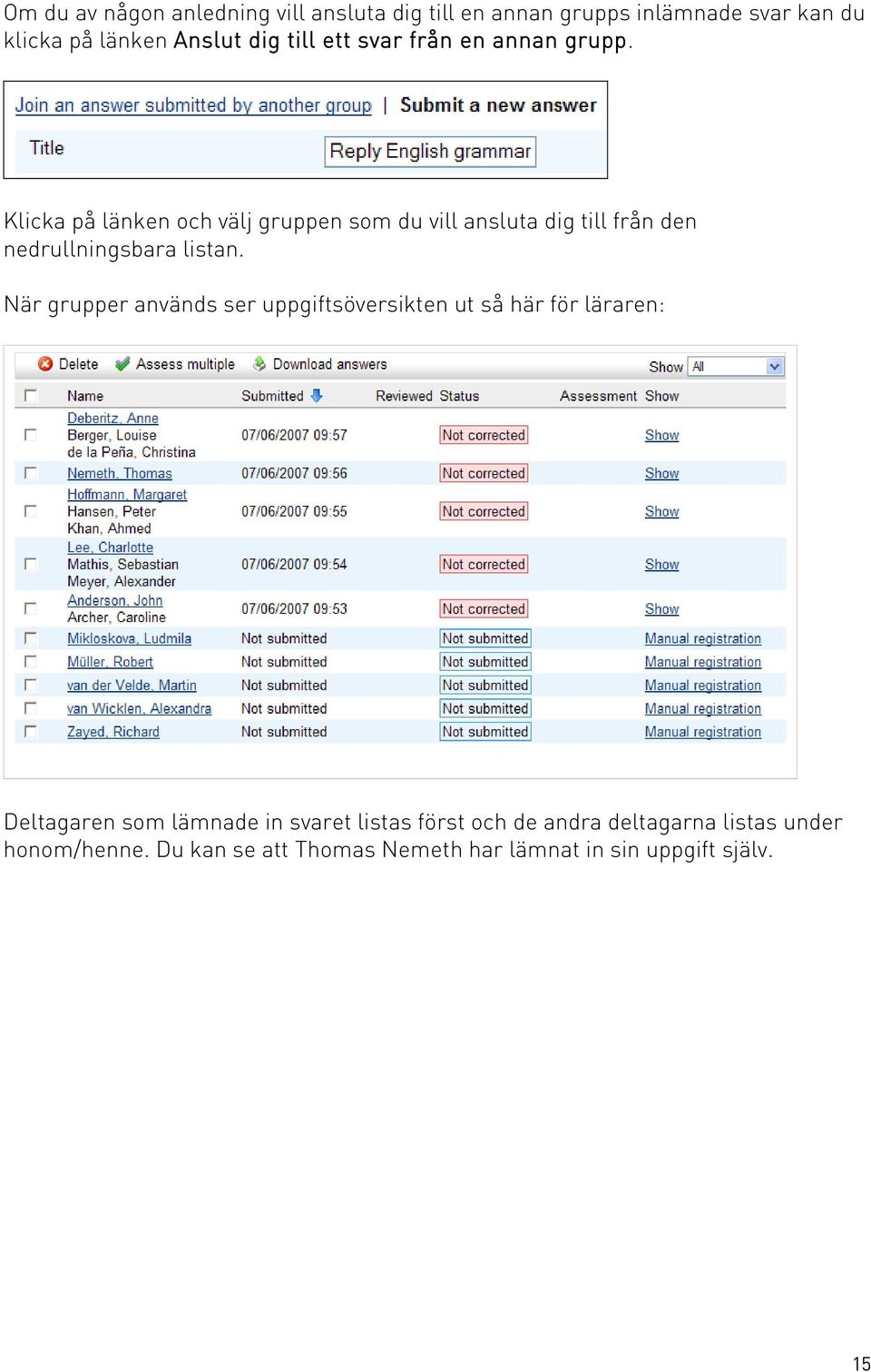 Klicka på länken och välj gruppen som du vill ansluta dig till från den nedrullningsbara listan.