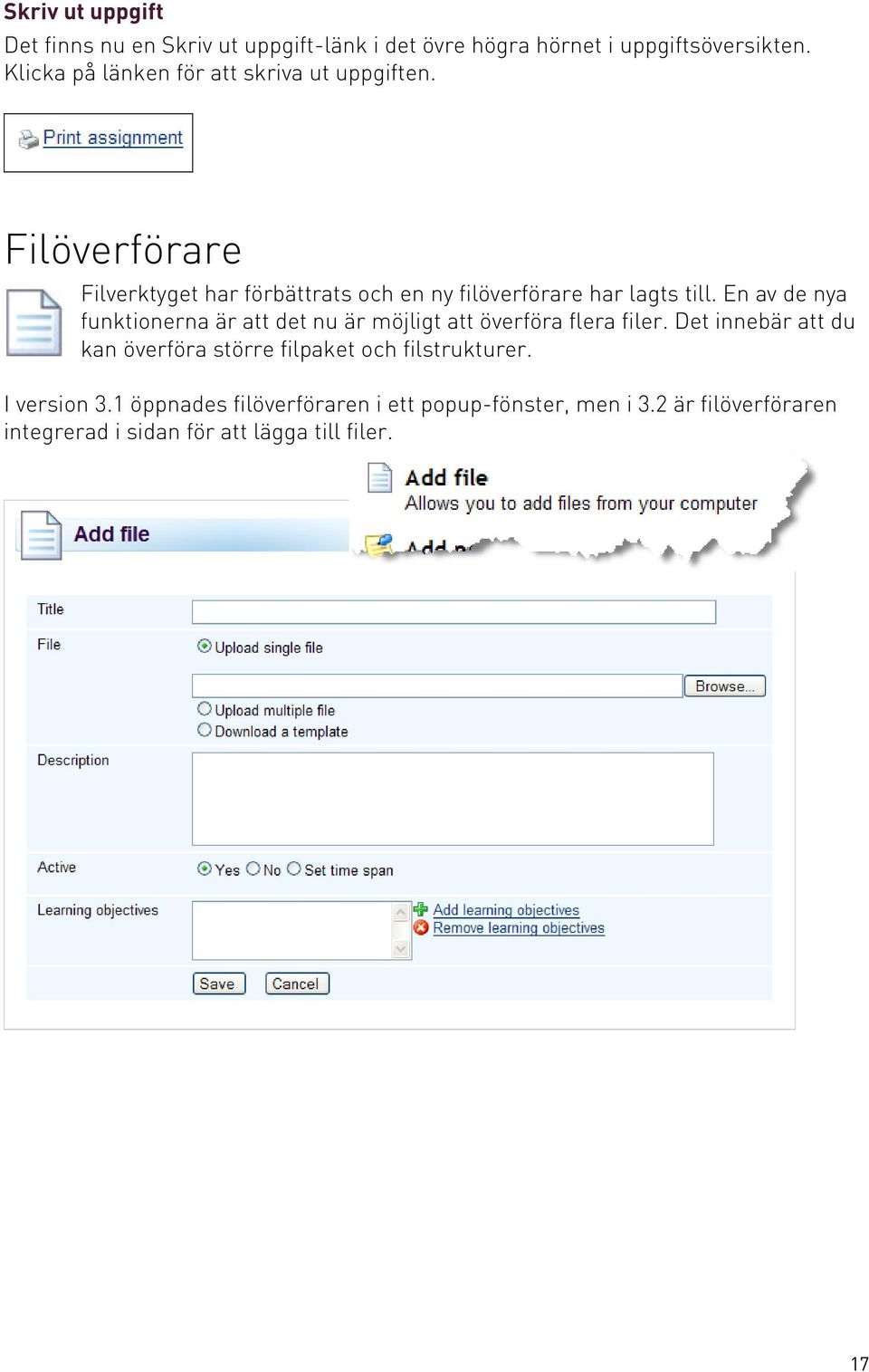 Filöverförare Filverktyget har förbättrats och en ny filöverförare har lagts till.