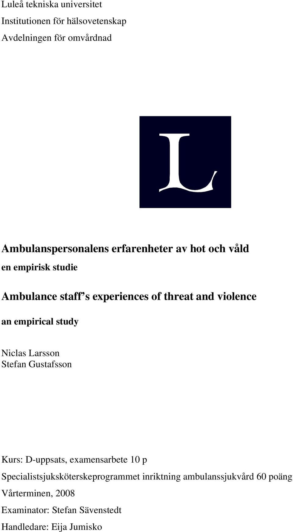 empirical study Niclas Larsson Stefan Gustafsson Kurs: D-uppsats, examensarbete 10 p