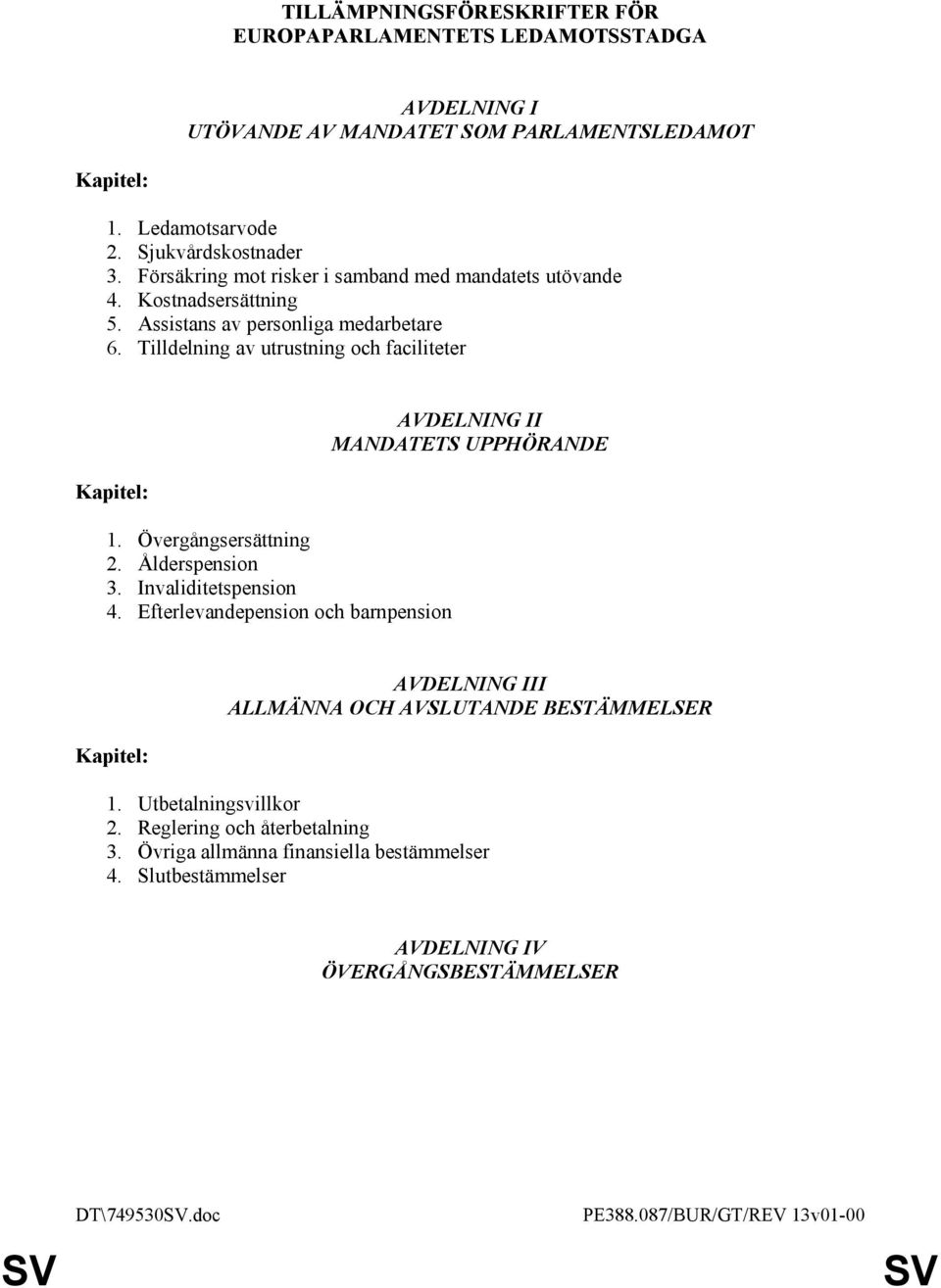 Övergångsersättning 2. Ålderspension 3. Invaliditetspension 4.