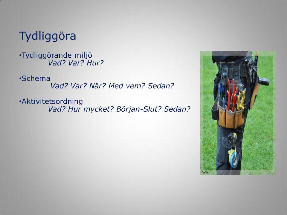Med vem? Sedan?