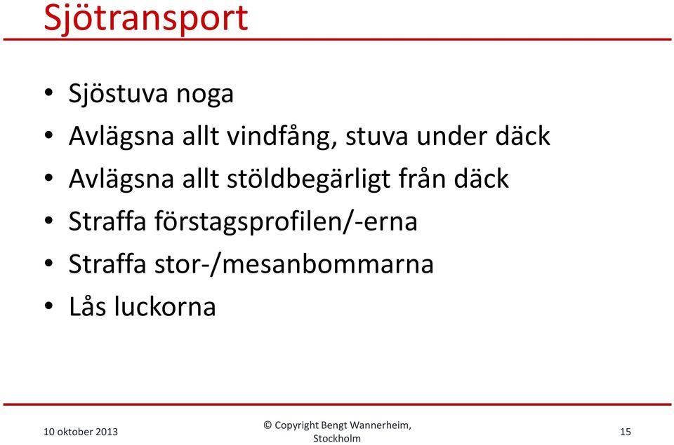 stöldbegärligt från däck Straffa