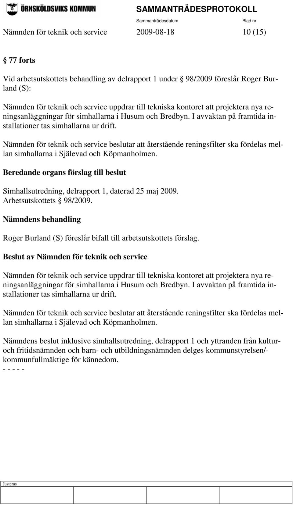 Nämnden för teknik och service beslutar att återstående reningsfilter ska fördelas mellan simhallarna i Själevad och Köpmanholmen.