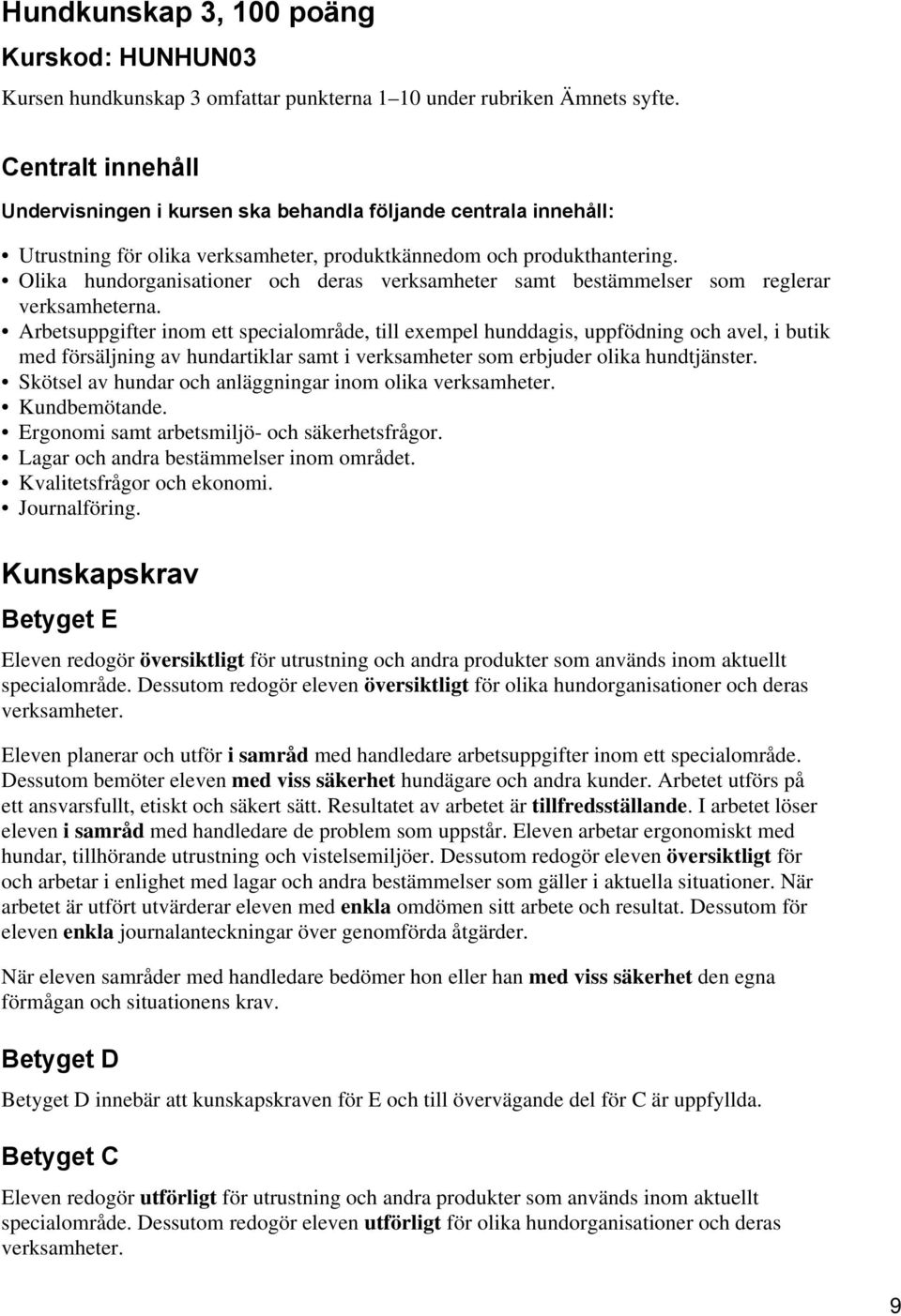 Olika hundorganisationer och deras verksamheter samt bestämmelser som reglerar verksamheterna.