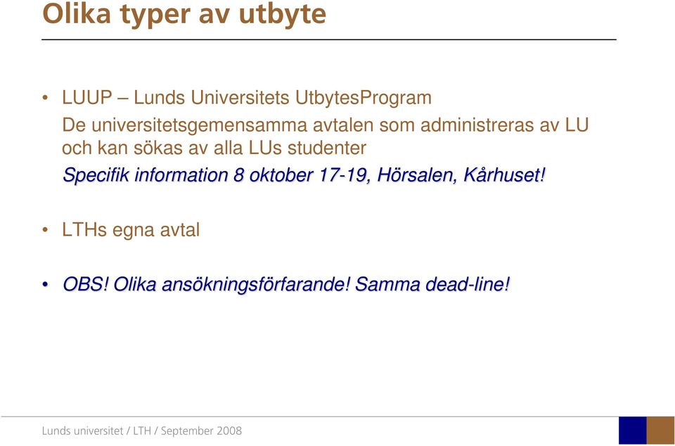 alla LUs studenter Specifik information 8 oktober 17-19, 19, Hörsalen, H