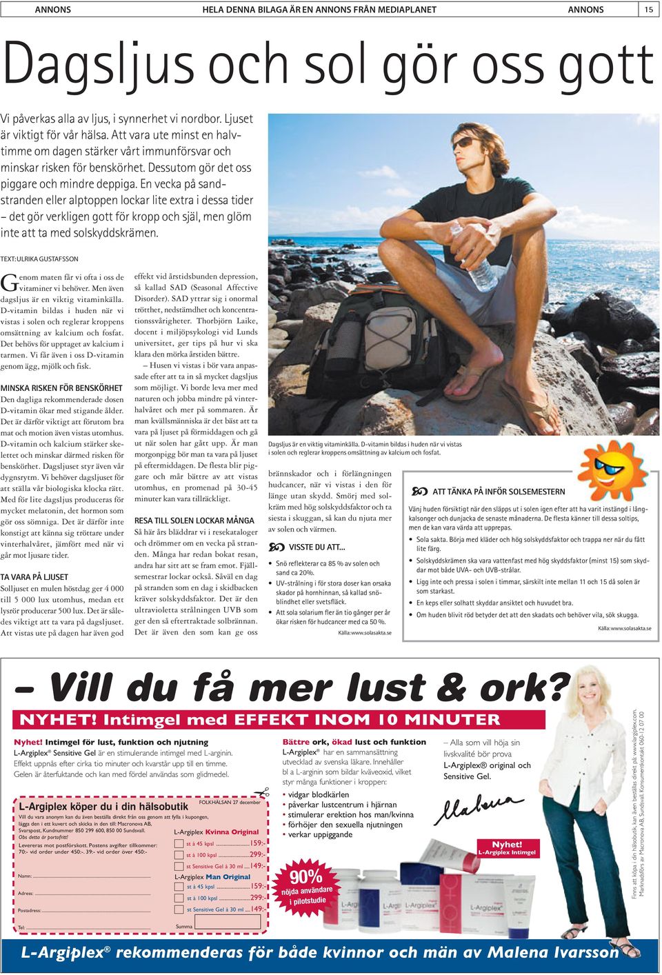 En vecka på sandstranden eller alptoppen lockar lite extra i dessa tider det gör verkligen gott för kropp och själ, men glöm inte att ta med solskyddskrämen.