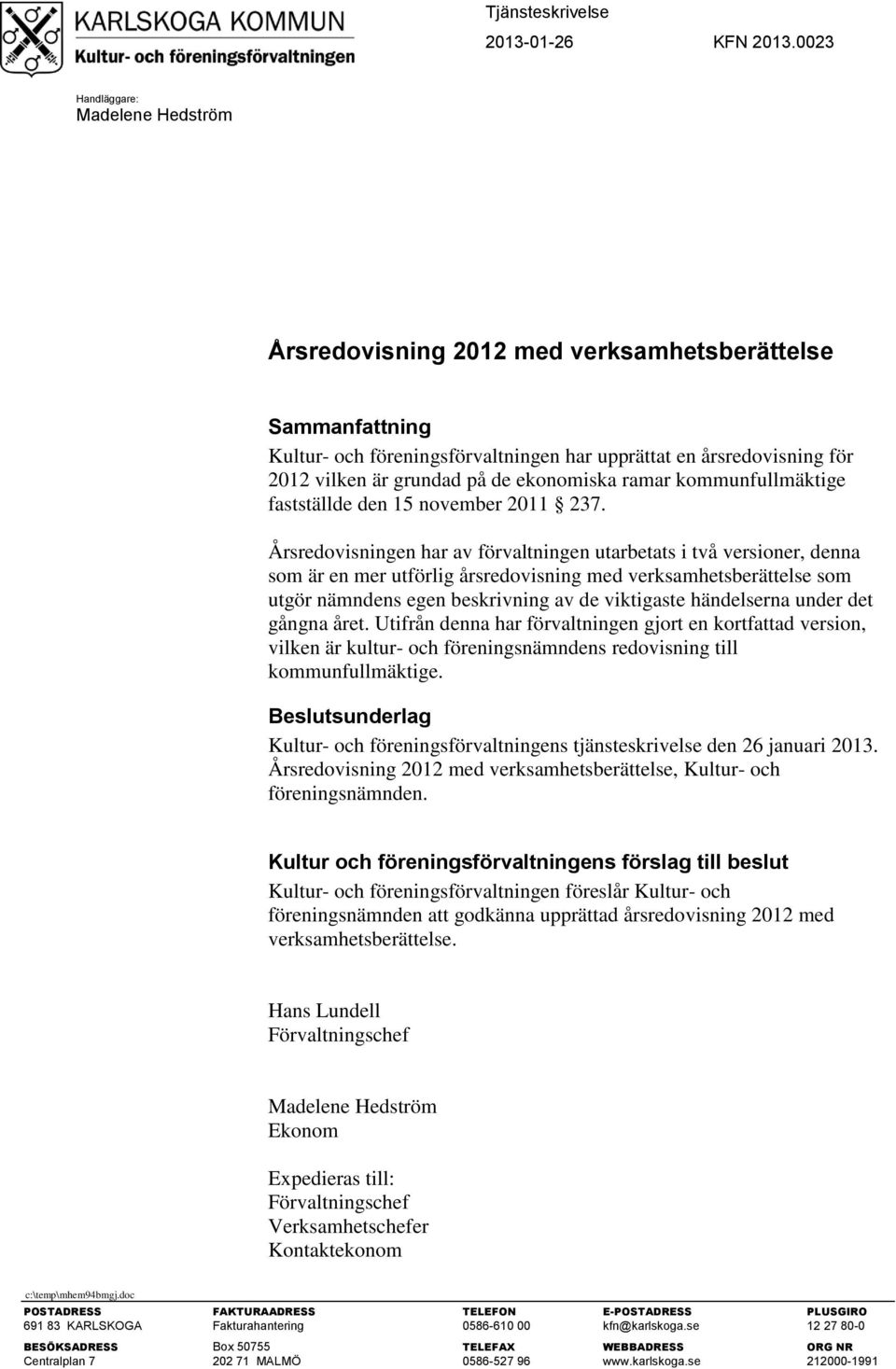 ekonomiska ramar kommunfullmäktige fastställde den 15 november 2011 237.