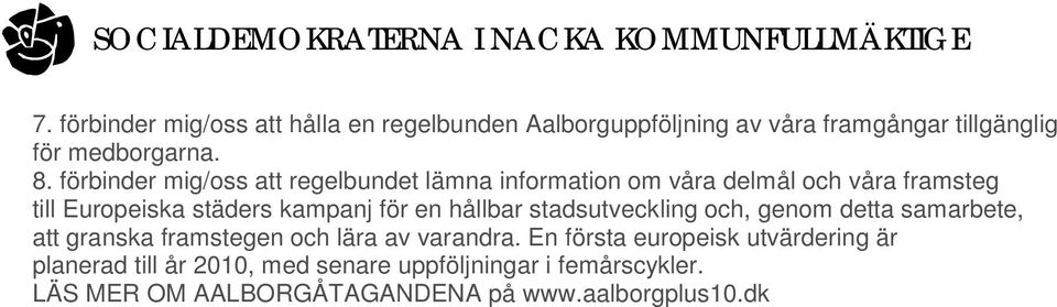 en hållbar stadsutveckling och, genom detta samarbete, att granska framstegen och lära av varandra.