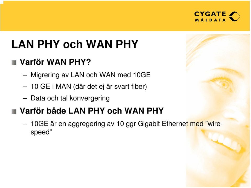 är svart fiber) Data och tal konvergering Varför både LAN