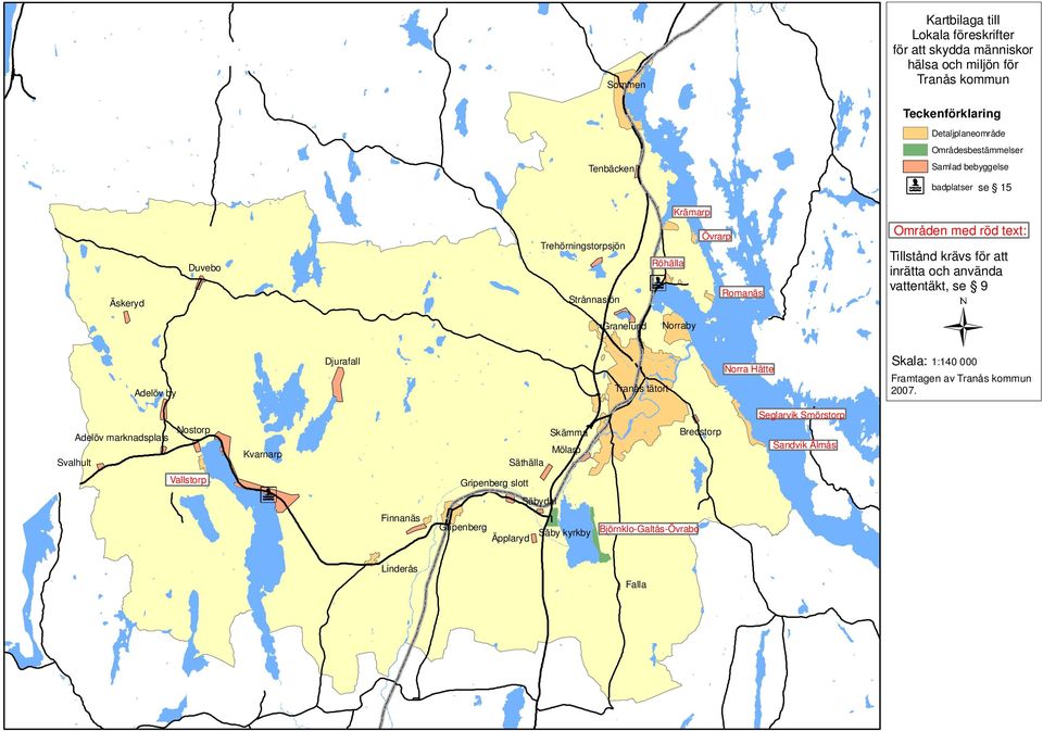 vattentäkt, se 9 Granelund Norraby Adelöv by Djurafall Tranås tätort Norra Hätte Skala: 1:140 000 Framtagen av Tranås kommun 2007.