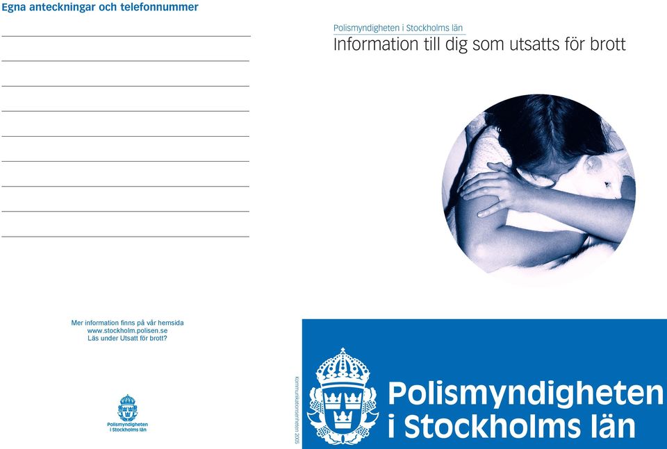 hemsida www.stockholm.polisen.se Läs under Utsatt för brott?