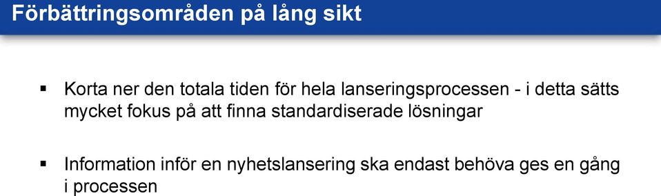 fokus på att finna standardiserade lösningar Information