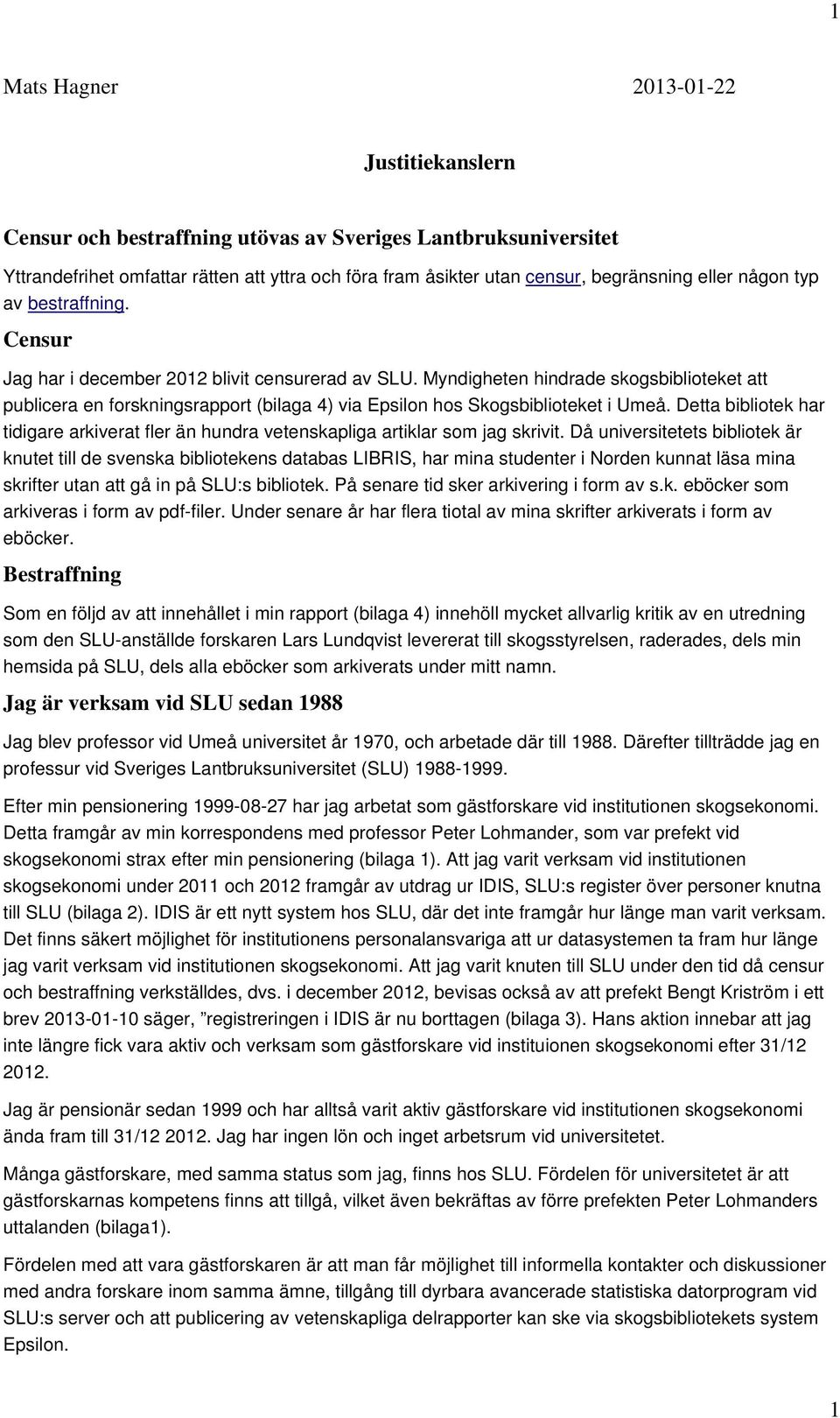 Myndigheten hindrade skogsbiblioteket att publicera en forskningsrapport (bilaga 4) via Epsilon hos Skogsbiblioteket i Umeå.